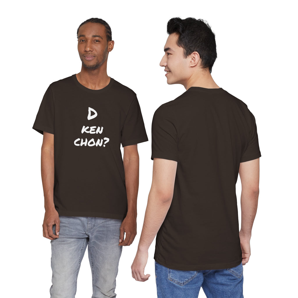 Funny Unisex T-shirt, Mexican Humor Tee, Gift for Her or Him, Birthday and Holidays.[D KEN CHON?]