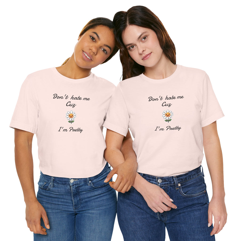 Great Shirt for Girls. Funny Shirt for Women.,Birthday Gift,Girlfriend Gift. 'Don't hate me cuz I'm Pretty'