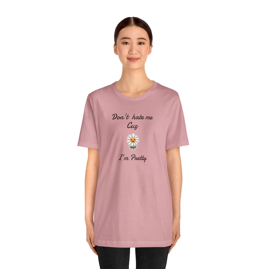 Great Shirt for Girls. Funny Shirt for Women.,Birthday Gift,Girlfriend Gift. 'Don't hate me cuz I'm Pretty'