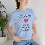 Cute Gift for Teens,Funny Mexican Tee with Heartbreak Design, Casual Wear for Women, Heartbreak Theme, Great gift for Teens.'¡AY DOLOR,!'