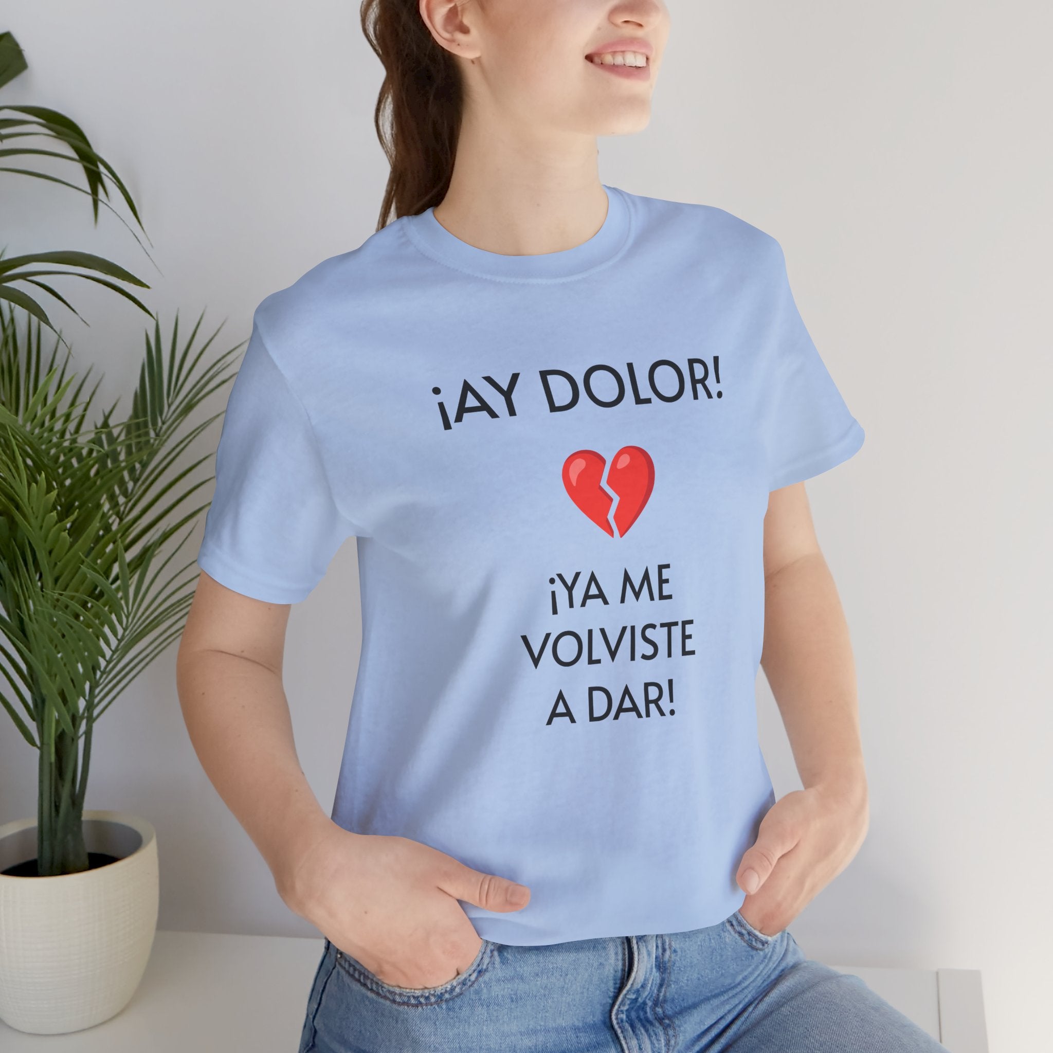 Cute Gift for Teens,Funny Mexican Tee with Heartbreak Design, Casual Wear for Women, Heartbreak Theme, Great gift for Teens.'¡AY DOLOR,!'