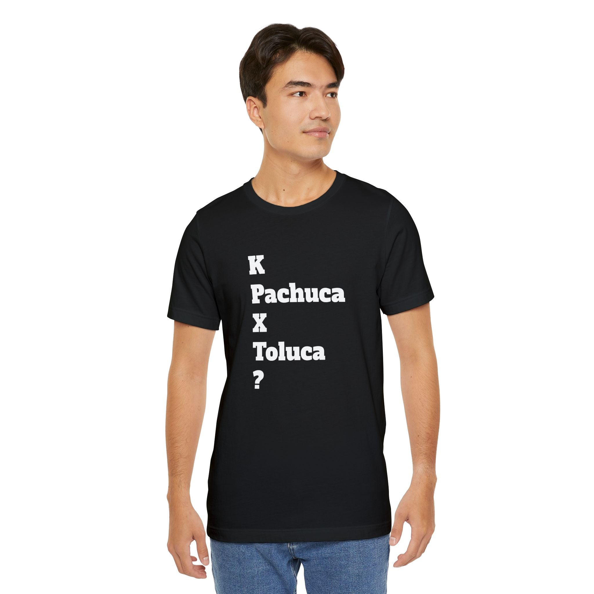 Funny Unisex T Shirt,Mexican Humor Shirt, Best Gift for Friends, Hispanic Jokes T shirt.K Pachuca X Toluca?
