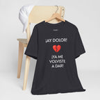 Funny Women's Tee, Humorous T-Shirt, Sarcastic Ladies Top, Hilarious Shirt for Her, Cute Joke Tee for Girls. 'AY DOLOR...'