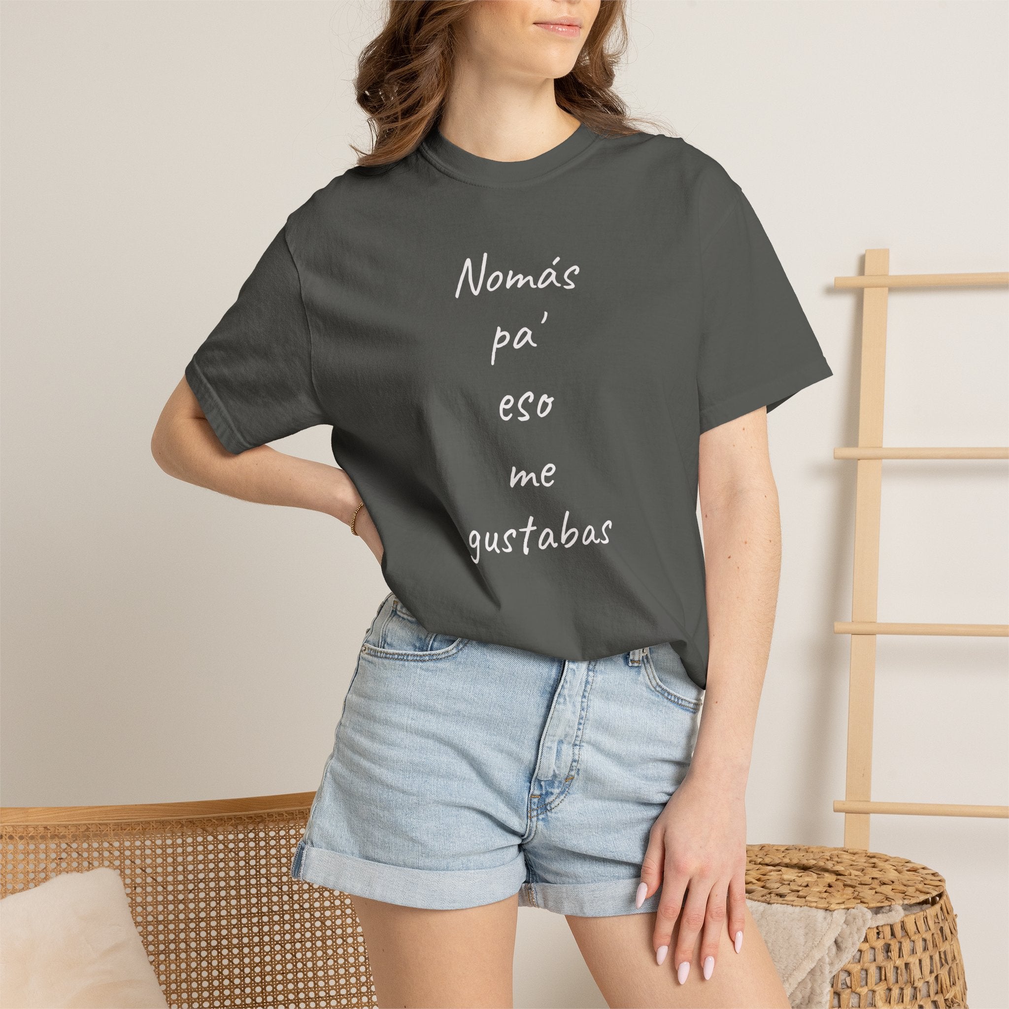Funny Mexican T-shirt,Humorous T shirt,Gift for Latin People,Mexican Sayings T shirt,'Nomás pa' eso me gustabas'