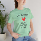 Cute Gift for Teens,Funny Mexican Tee with Heartbreak Design, Casual Wear for Women, Heartbreak Theme, Great gift for Teens.'¡AY DOLOR,!'