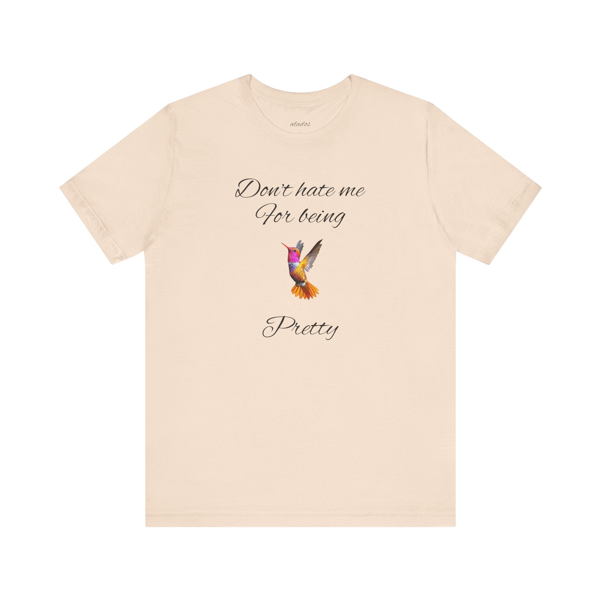 Cute Tee for Women— "Don't Hate Me For Being Pretty" Hummingbird Graphic Tee.Great Gift for Teens