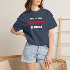 Funny Unisex T-shirt, Mexican Humorous Tee, Sarcastic Shirt, Casual T-shirt Neutral Gender.'No te me calientes Plancha'