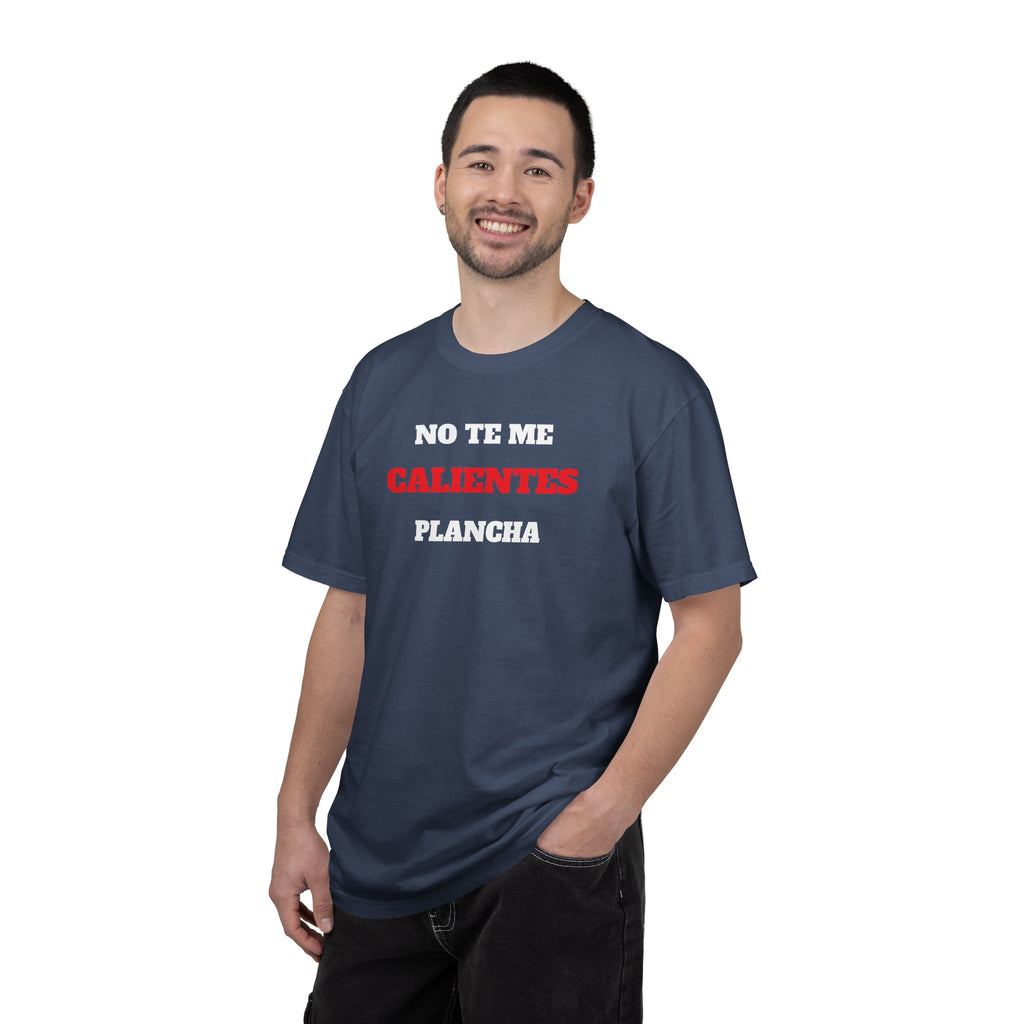 Funny Unisex T-shirt, Mexican Humorous Tee, Sarcastic Shirt, Casual T-shirt Neutral Gender.'No te me calientes Plancha'