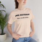 Funny Unisex T-shirt, Mexican Sayings Shirt Neutral Gender, Mexican Humor Tee,Best Holiday Gift ,Sarcastic Shirt.'Me extrana! Que siendo araña'
