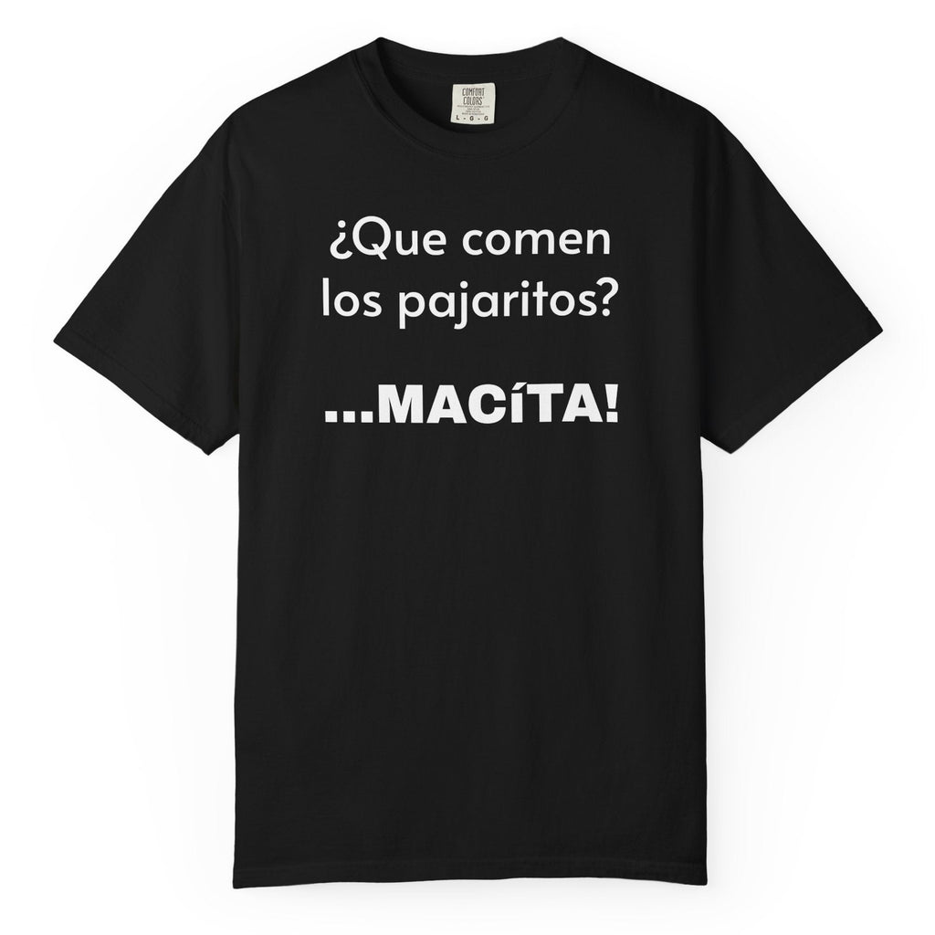 Funny T-Shirt for Men, Humorous Tee, Sarcastic T shirt,Mexican Sayings T shirt.Mexican Humor T shirt. 'Que comen los pajaritos?