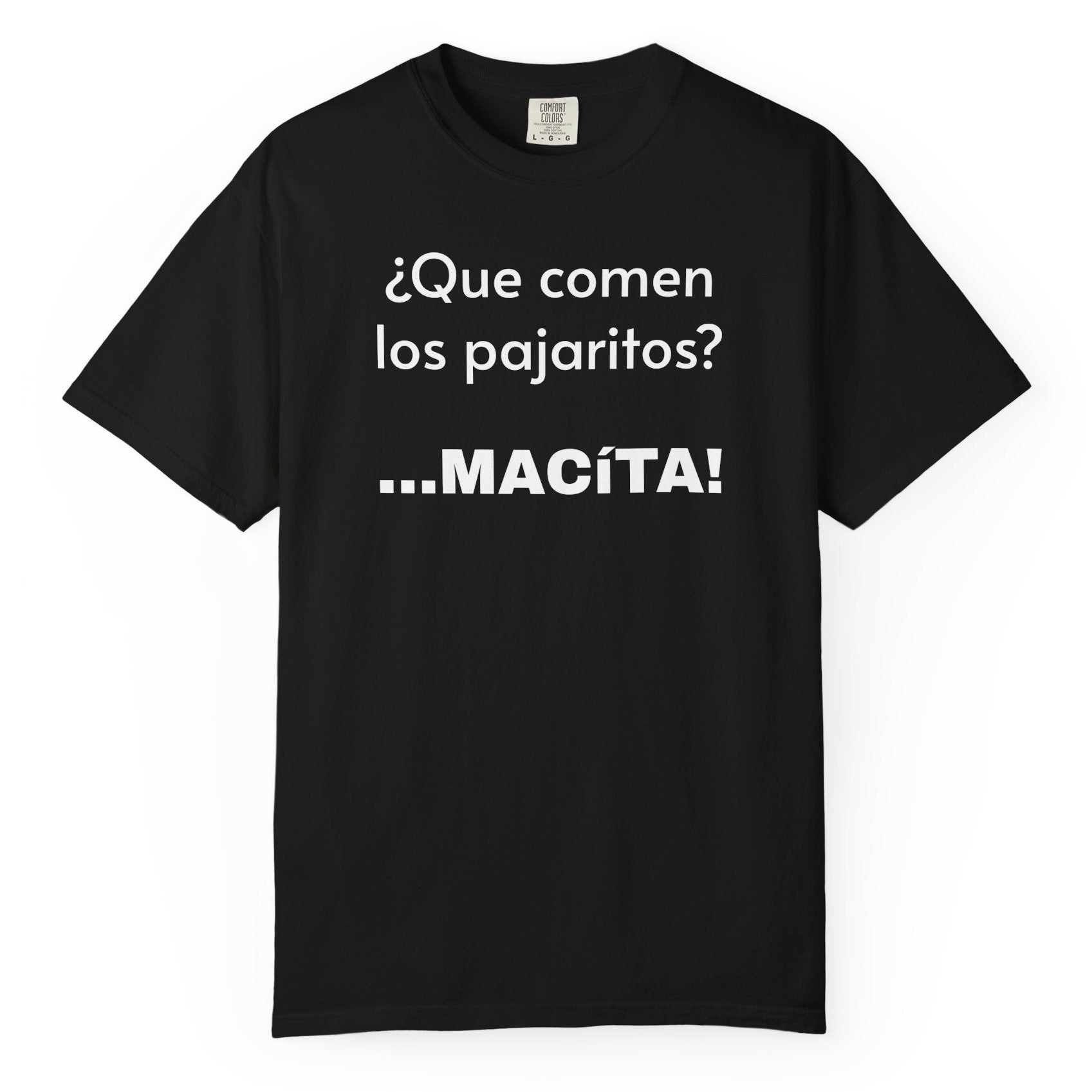 Funny T-Shirt for Men, Humorous Tee, Sarcastic T shirt,Mexican Sayings T shirt.Mexican Humor T shirt. 'Que comen los pajaritos?
