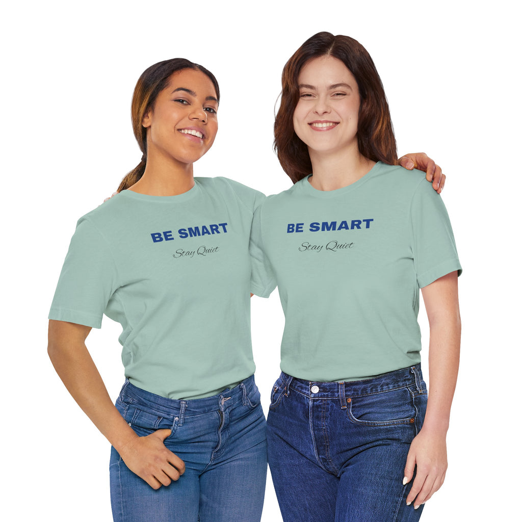 Humorous Graphic T-Shirt for Everyday Wear,Funny Unisex Tee,Sarcastic Shirt. 'Be Smart Stay Quiet'