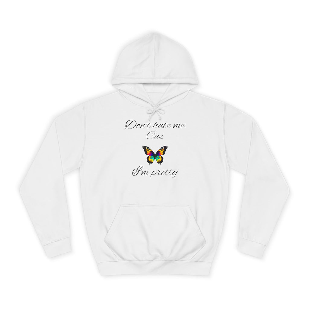 Unisex College Hoodie,Great Gift for Women,Cute Hoodie for Teens,Birthday Gift. 'Don hate me cuz I'm pretty'
