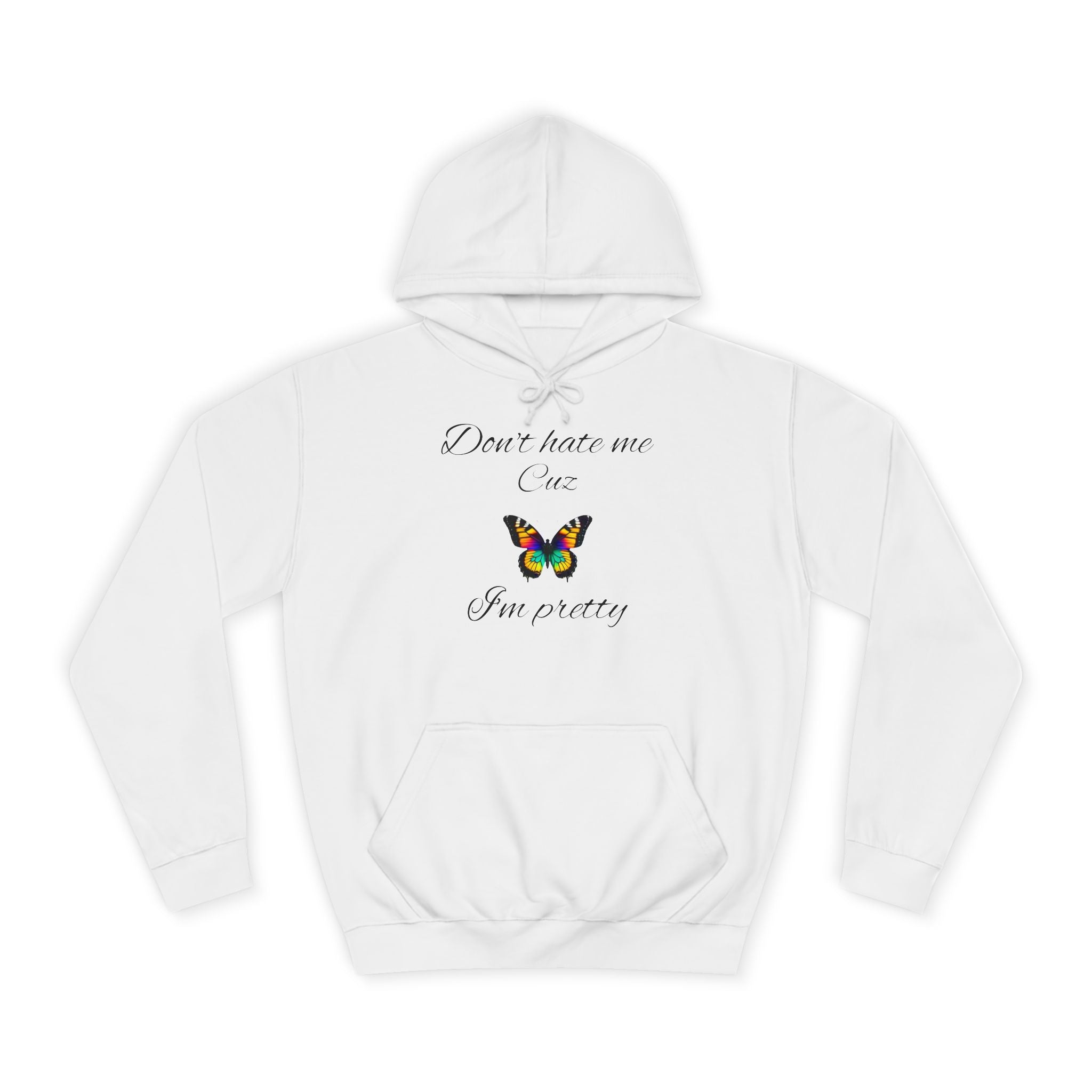 Unisex College Hoodie,Great Gift for Women,Cute Hoodie for Teens,Birthday Gift. 'Don hate me cuz I'm pretty'