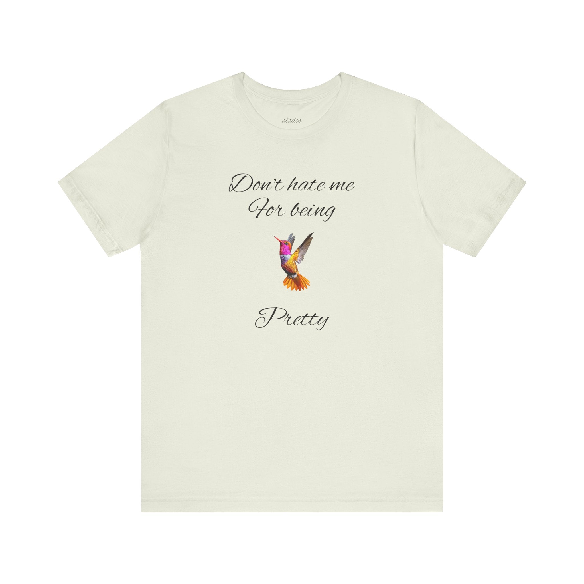 Cute Tee for Women— "Don't Hate Me For Being Pretty" Hummingbird Graphic Tee.Great Gift for Teens