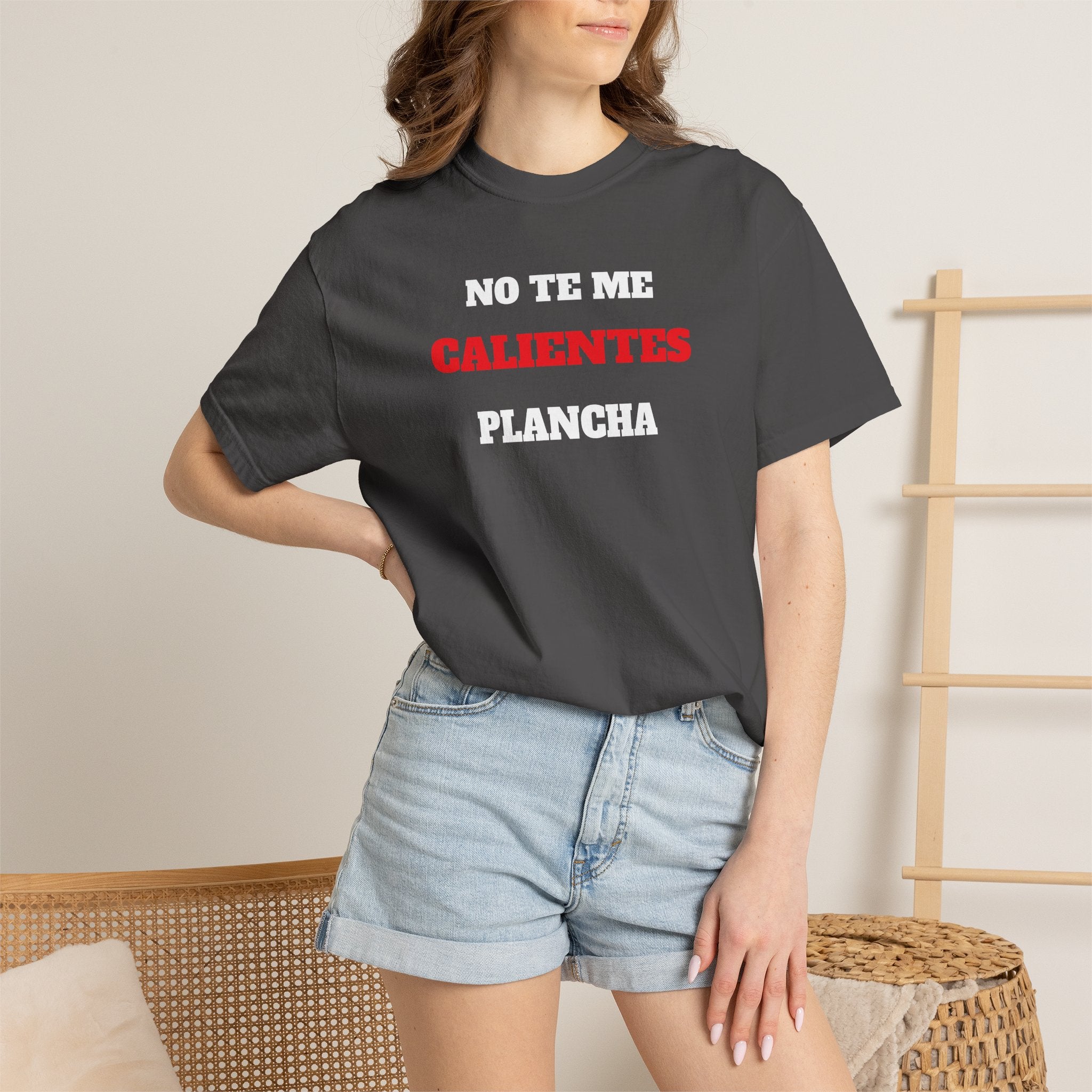 Funny Unisex T-shirt, Mexican Humorous Tee, Sarcastic Shirt, Casual T-shirt Neutral Gender.'No te me calientes Plancha'