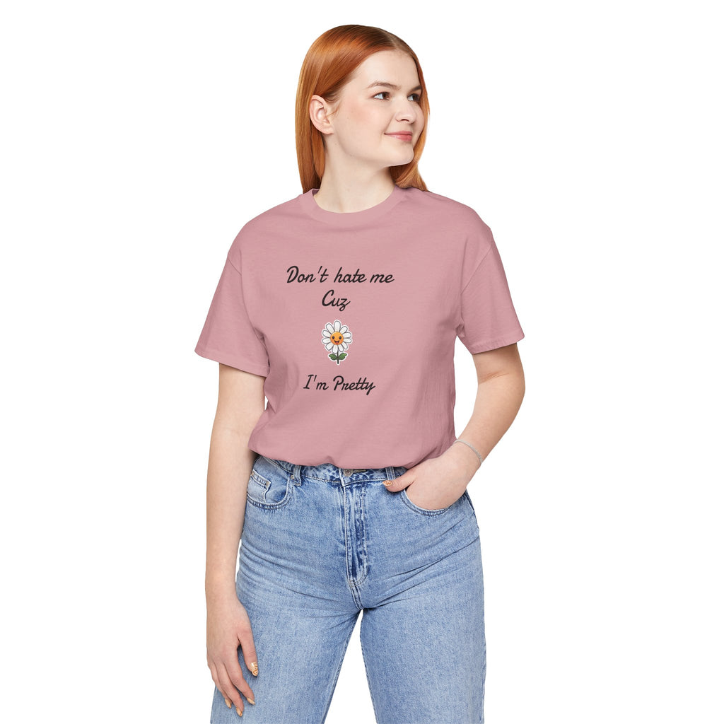 Great Shirt for Girls. Funny Shirt for Women.,Birthday Gift,Girlfriend Gift. 'Don't hate me cuz I'm Pretty'