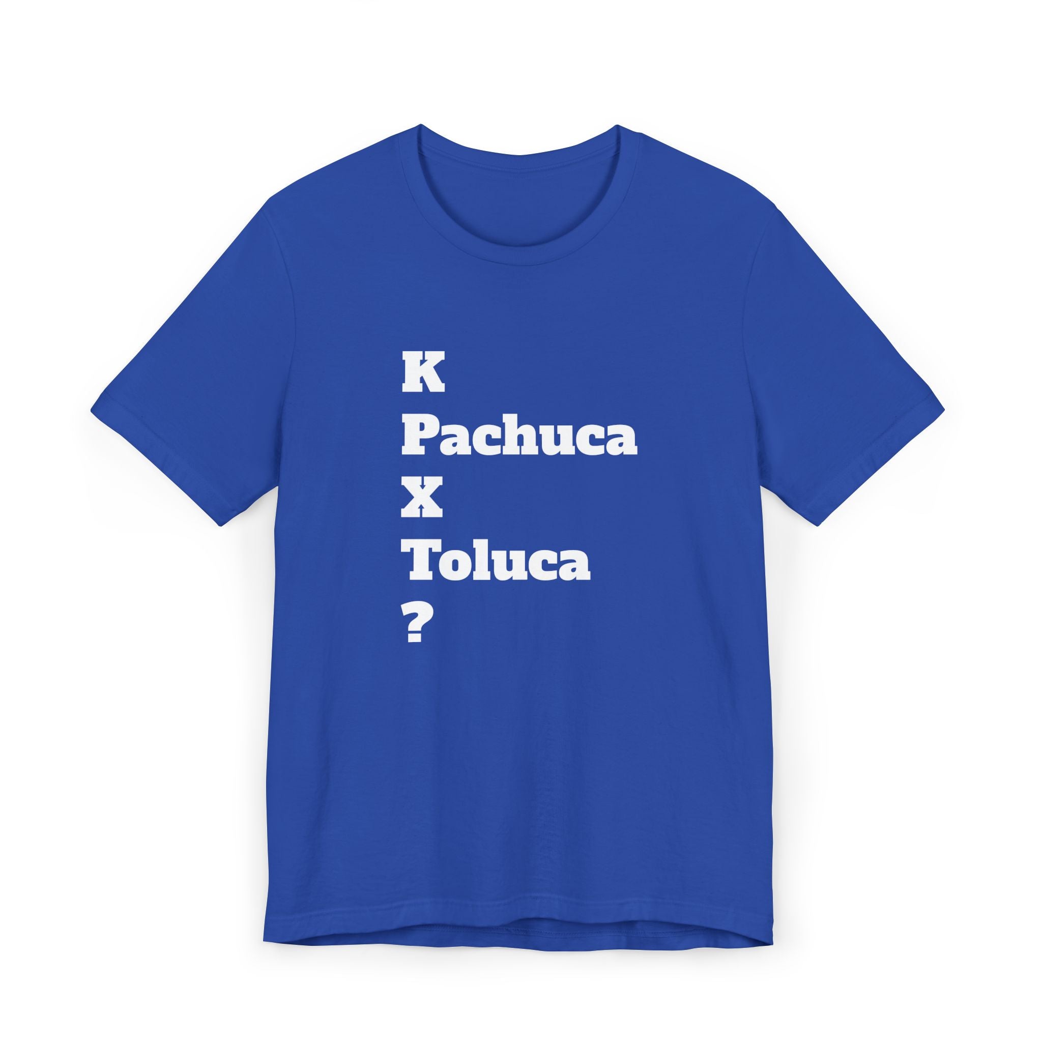Funny Unisex T Shirt,Mexican Humor Shirt, Best Gift for Friends, Hispanic Jokes T shirt.K Pachuca X Toluca?