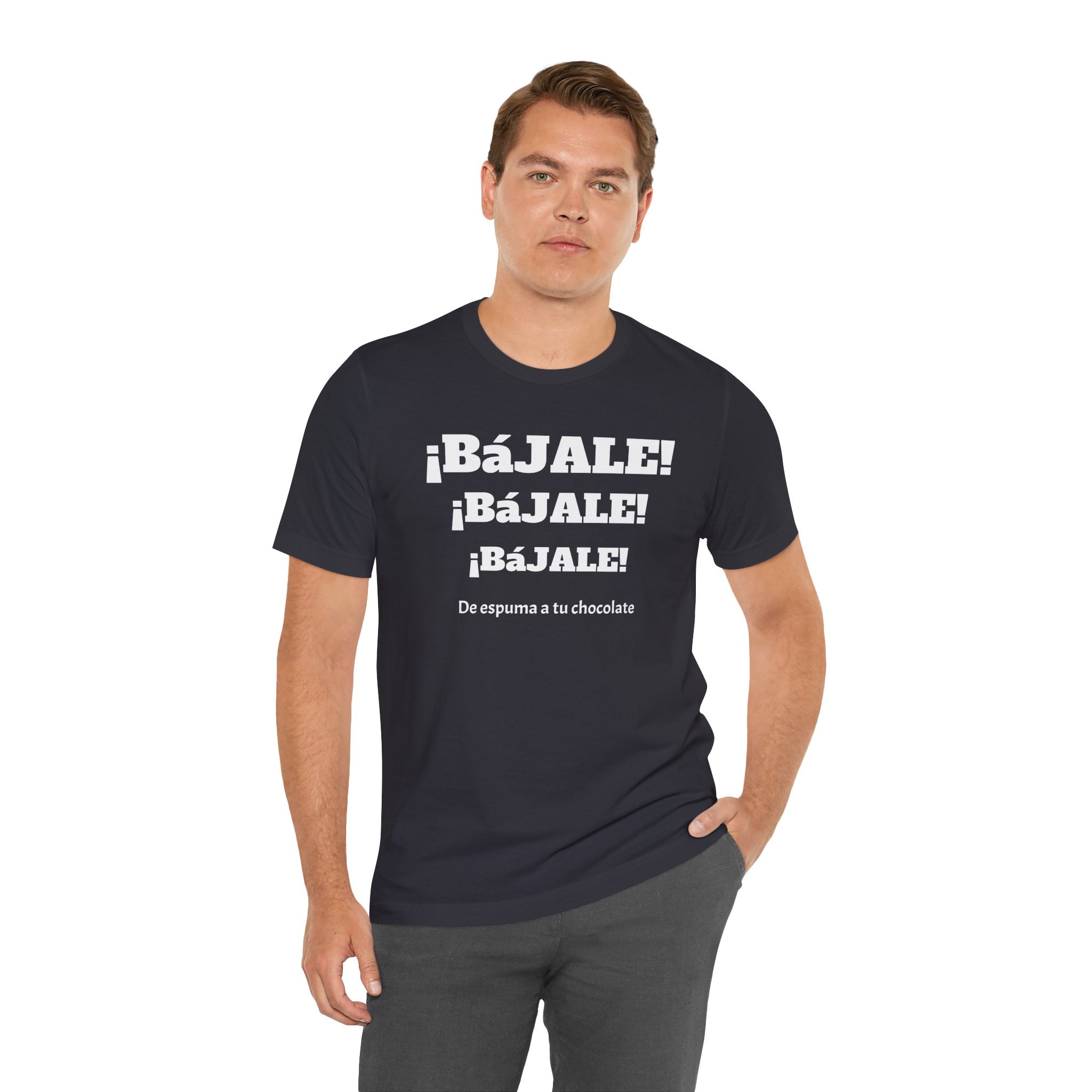 Funny Mexican T shirt,Birthday Gift Neutral Gender,Mexican Sayings Shirt.Best Gift for Men,Gift For Holidays.'BAJALE BAJALE BAJALE'
