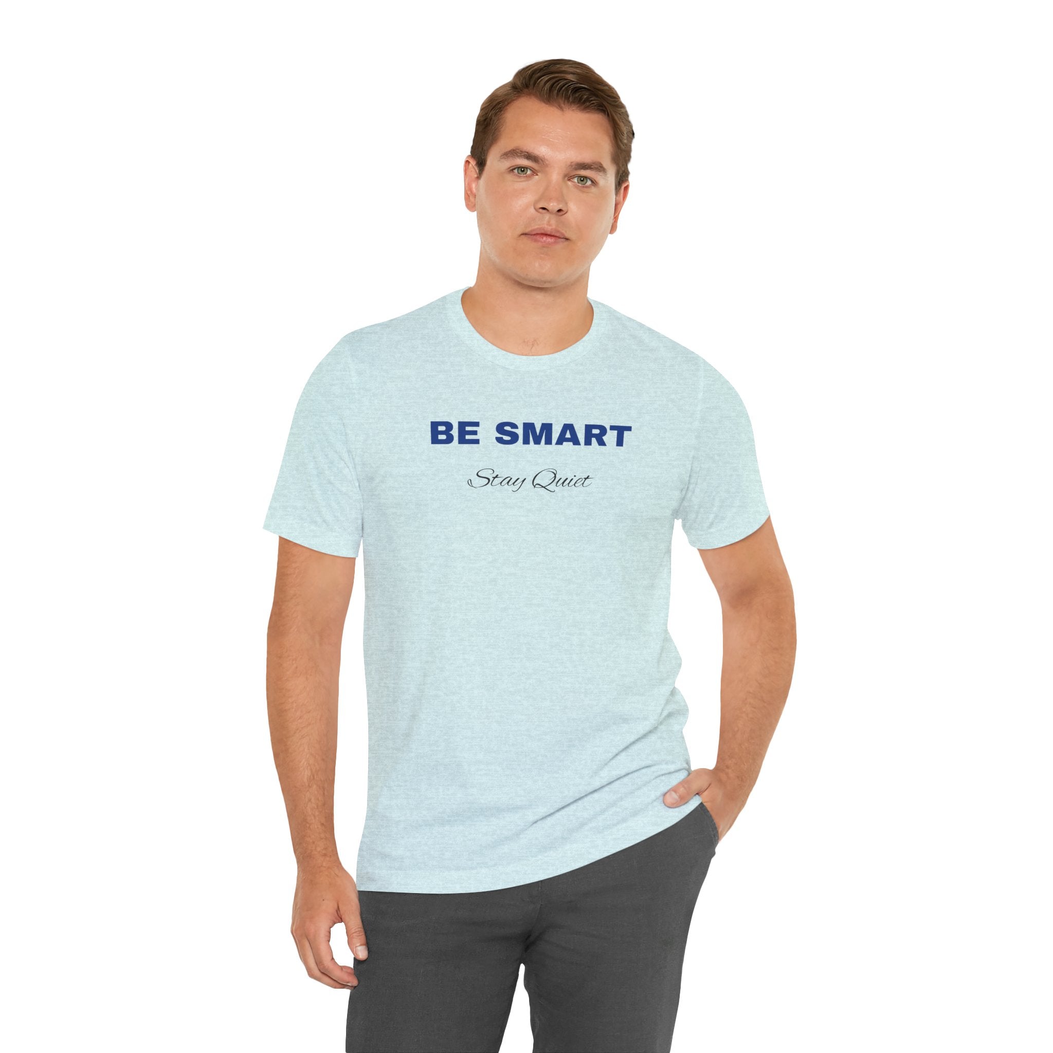 Humorous Graphic T-Shirt for Everyday Wear,Funny Unisex Tee,Sarcastic Shirt. 'Be Smart Stay Quiet'
