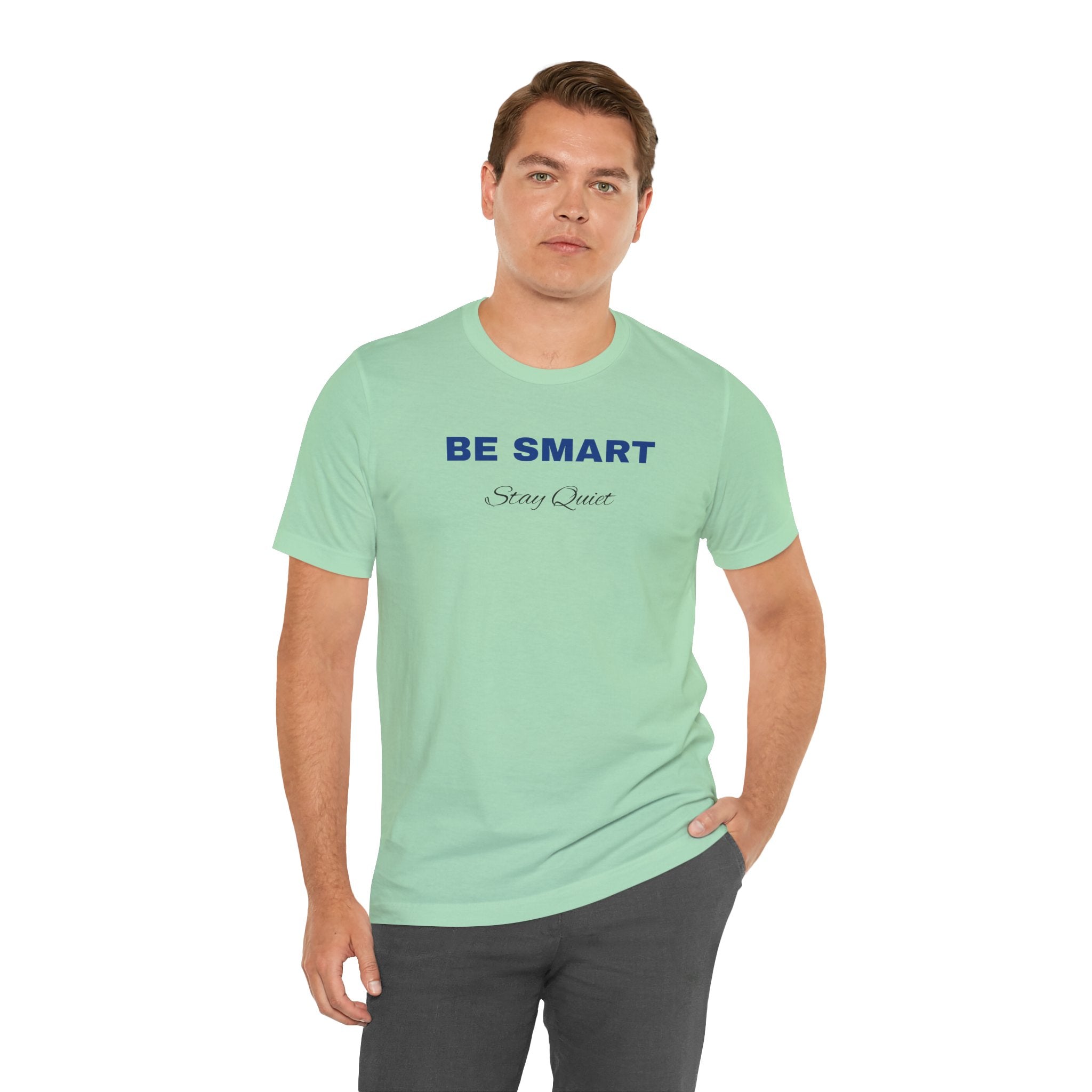 Humorous Graphic T-Shirt for Everyday Wear,Funny Unisex Tee,Sarcastic Shirt. 'Be Smart Stay Quiet'