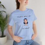 Empowering Statement Tee - "That's Who I Am, So What?" -  Jersey Short Sleeve for Women,Great Gift for Women