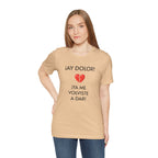 Cute Gift for Teens,Funny Mexican Tee with Heartbreak Design, Casual Wear for Women, Heartbreak Theme, Great gift for Teens.'¡AY DOLOR,!'
