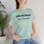Funny Unisex T-shirt, Mexican Sayings Shirt Neutral Gender, Mexican Humor Tee,Best Holiday Gift ,Sarcastic Shirt.'Me extrana! Que siendo araña'