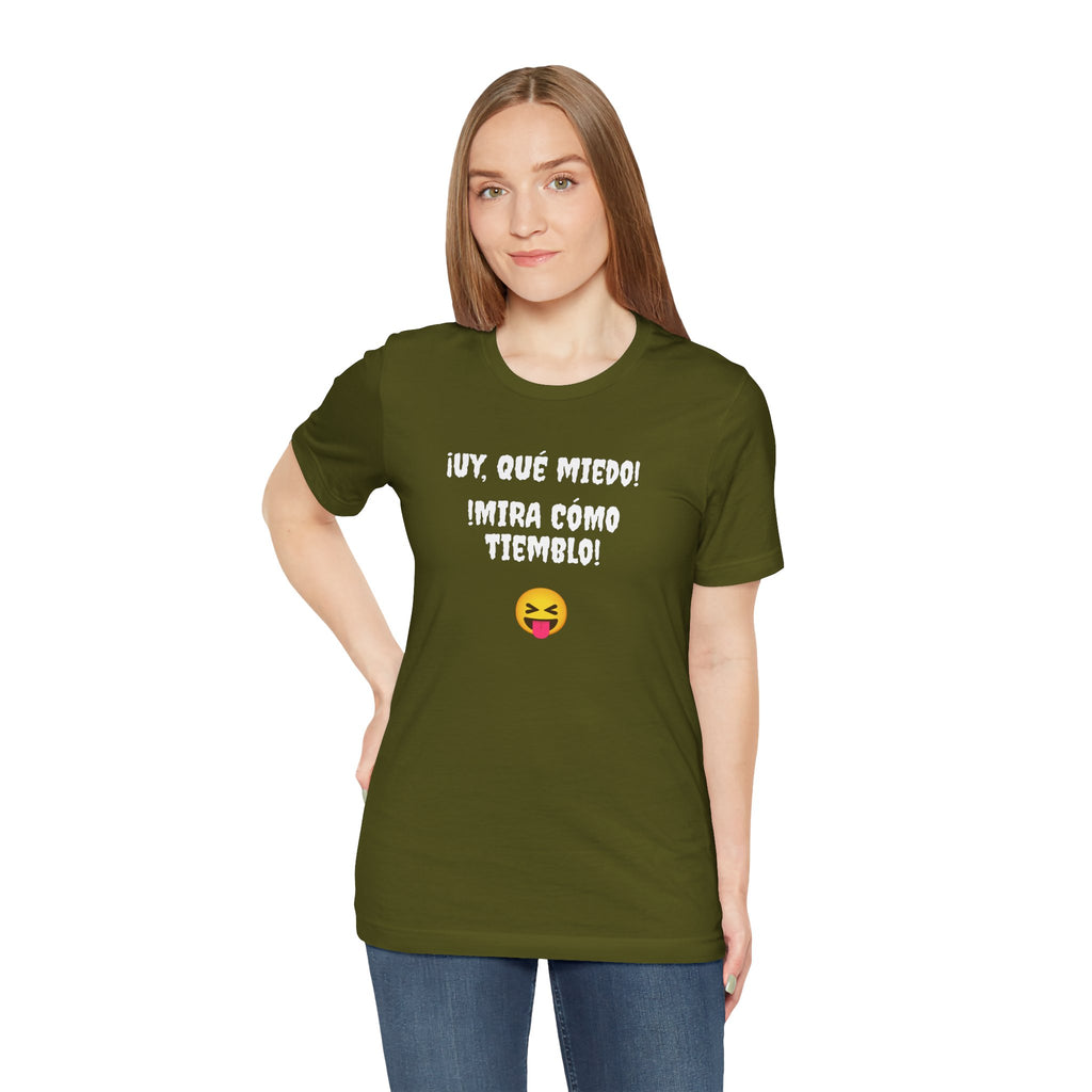 Funny Mexican T-Shirt,Neutral Gender, Latino Style Shirt,Sarcastic T-shirt.'Uy, que miedo! ¡Mira como tiemblo!'