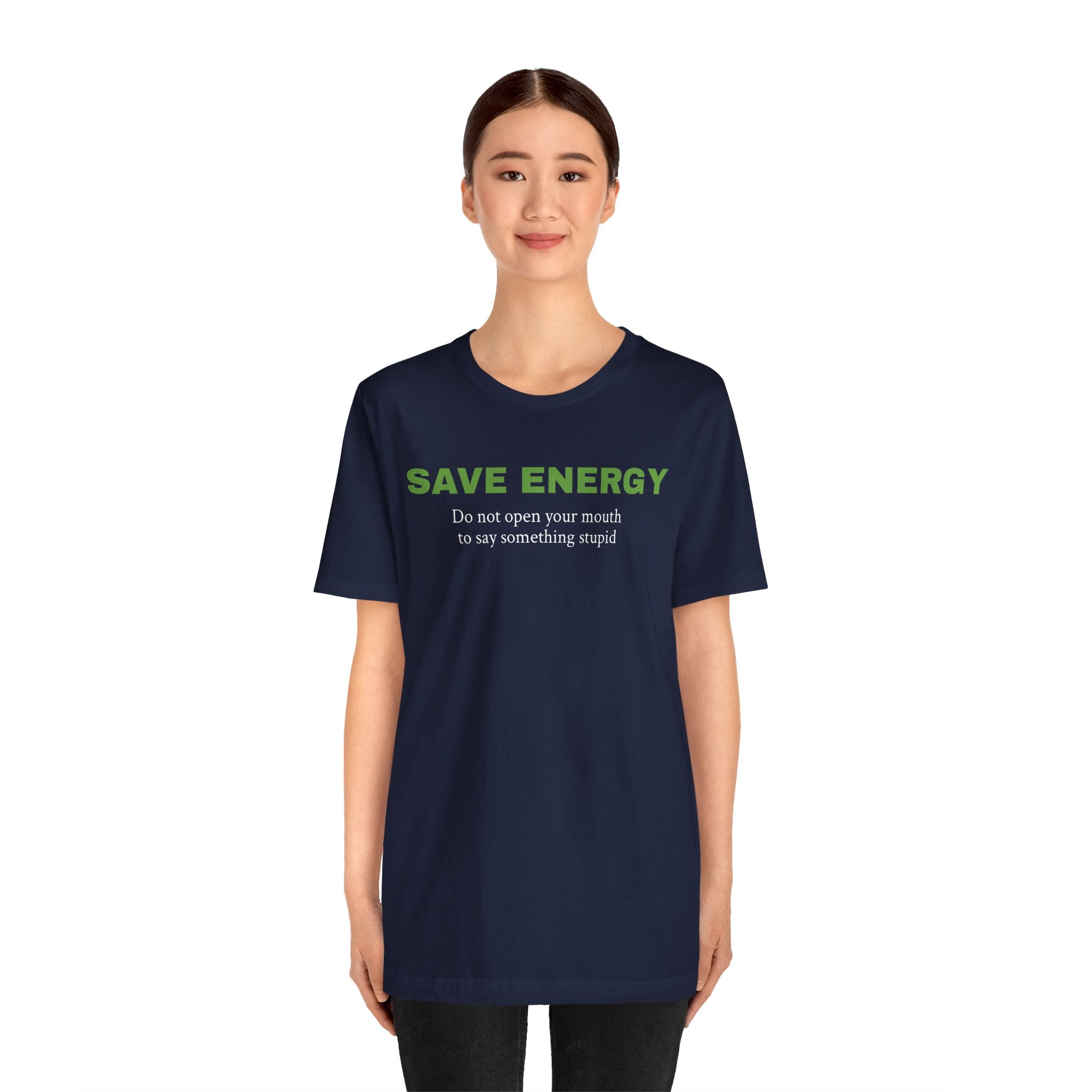 Funny Unisex Tee,Birthday Gift,Humorous Shirt, Sarcastic Shirt,Best Holiday Gift. 'Save Energy...'