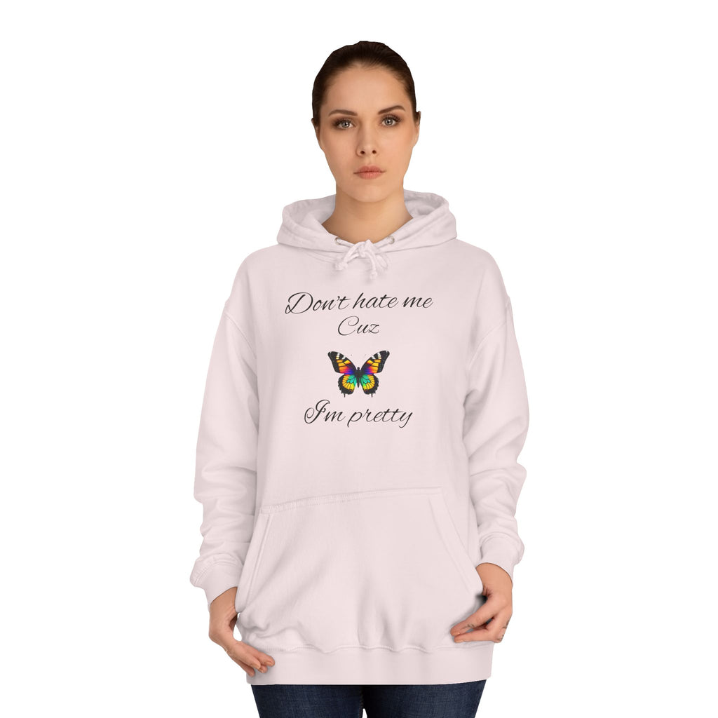 Unisex College Hoodie,Great Gift for Women,Cute Hoodie for Teens,Birthday Gift. 'Don hate me cuz I'm pretty'