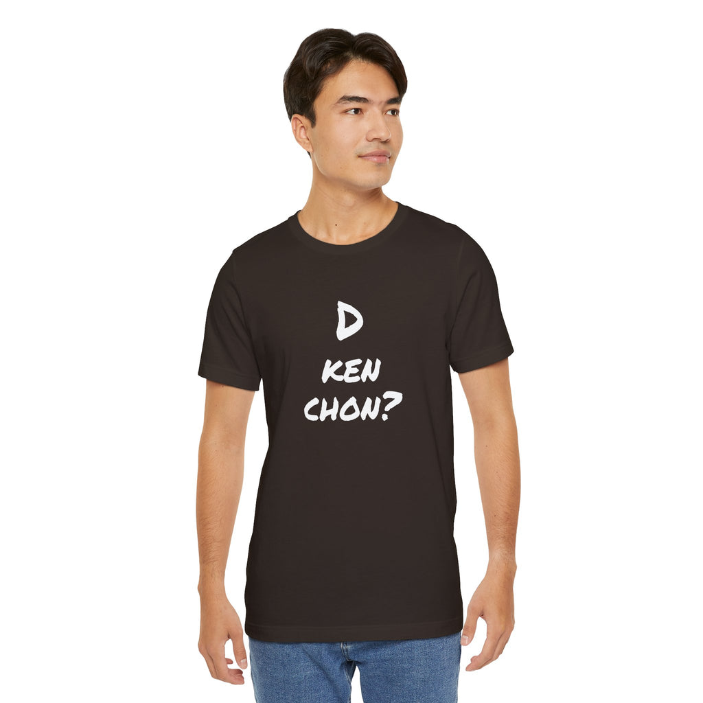 Funny Unisex T-shirt, Mexican Humor Tee, Gift for Her or Him, Birthday and Holidays.[D KEN CHON?]