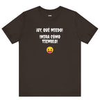 Funny Mexican T-Shirt,Neutral Gender, Latino Style Shirt,Sarcastic T-shirt.'Uy, que miedo! ¡Mira como tiemblo!'