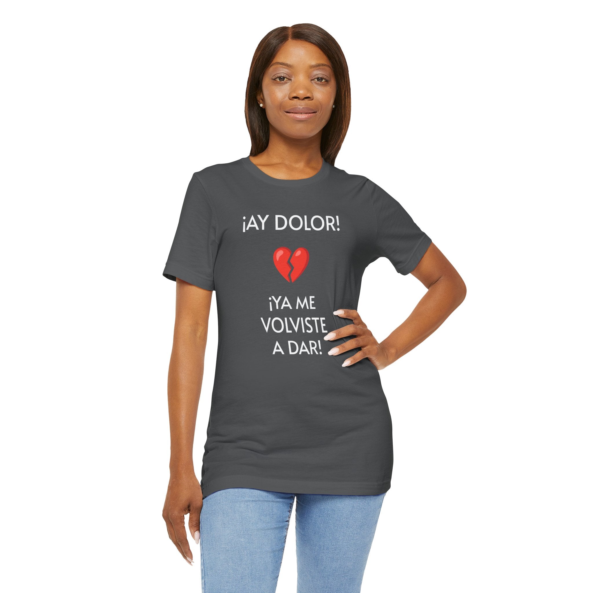 Funny Women's Tee, Humorous T-Shirt, Sarcastic Ladies Top, Hilarious Shirt for Her, Cute Joke Tee for Girls. 'AY DOLOR...'