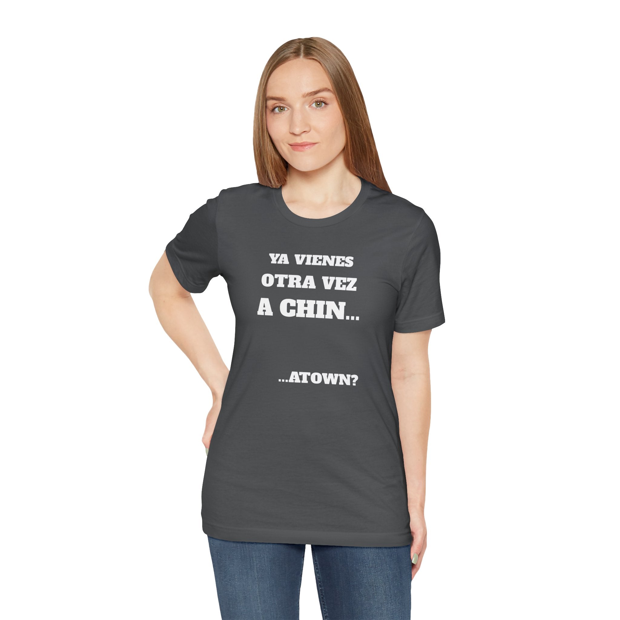 Mexican Humor T shirt - Fun Statement Shirt, Casual Wear, Gift for Friends, Unique Graphic Tee, Birthday Present, 'Ya vienes otra vez a chin...'