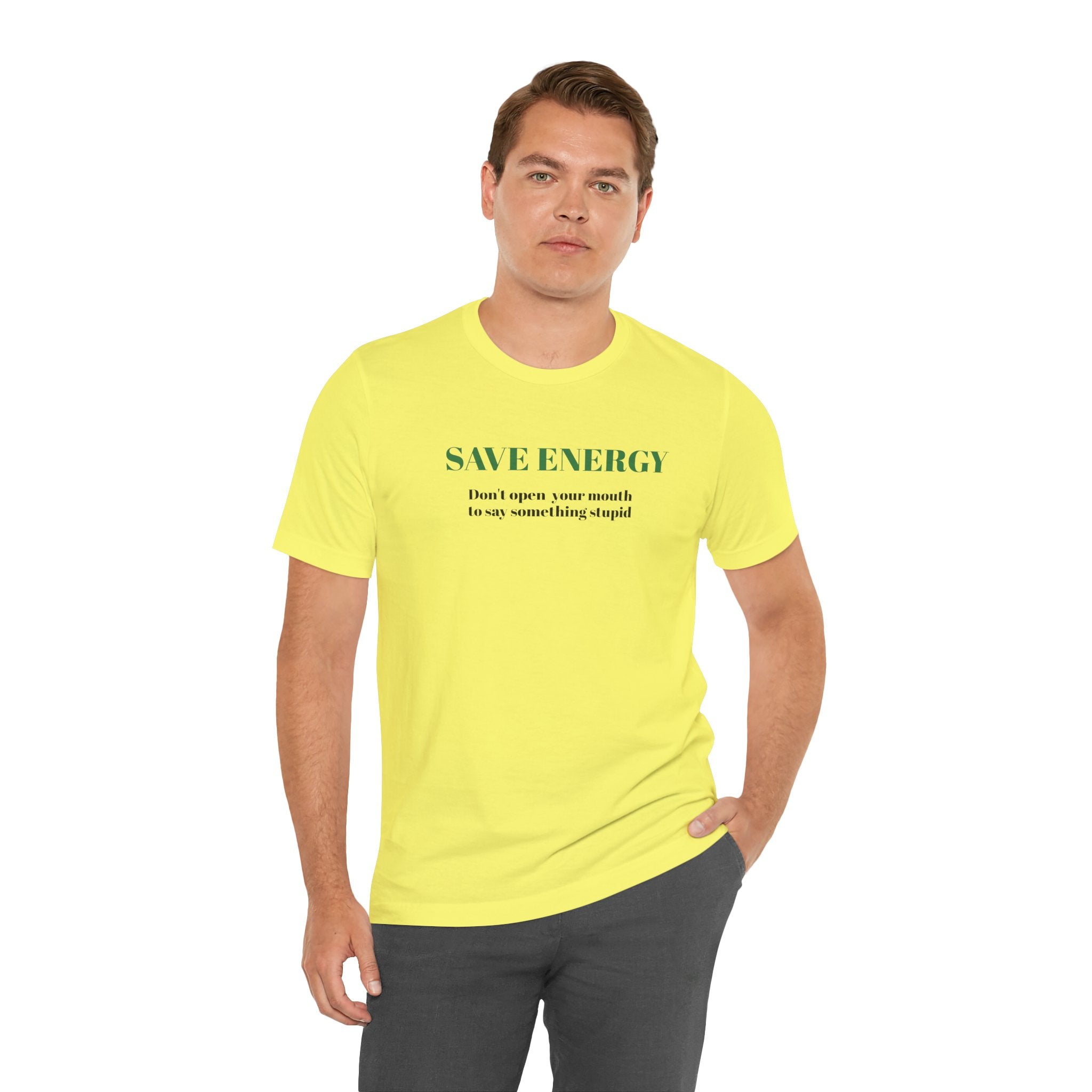 Bold Design Tee,Sarcastic T-shirt,Funny Unisex T-shirt,Casual Wear Tee.Comfort Style T shirt. 'SAVE ENERGY'