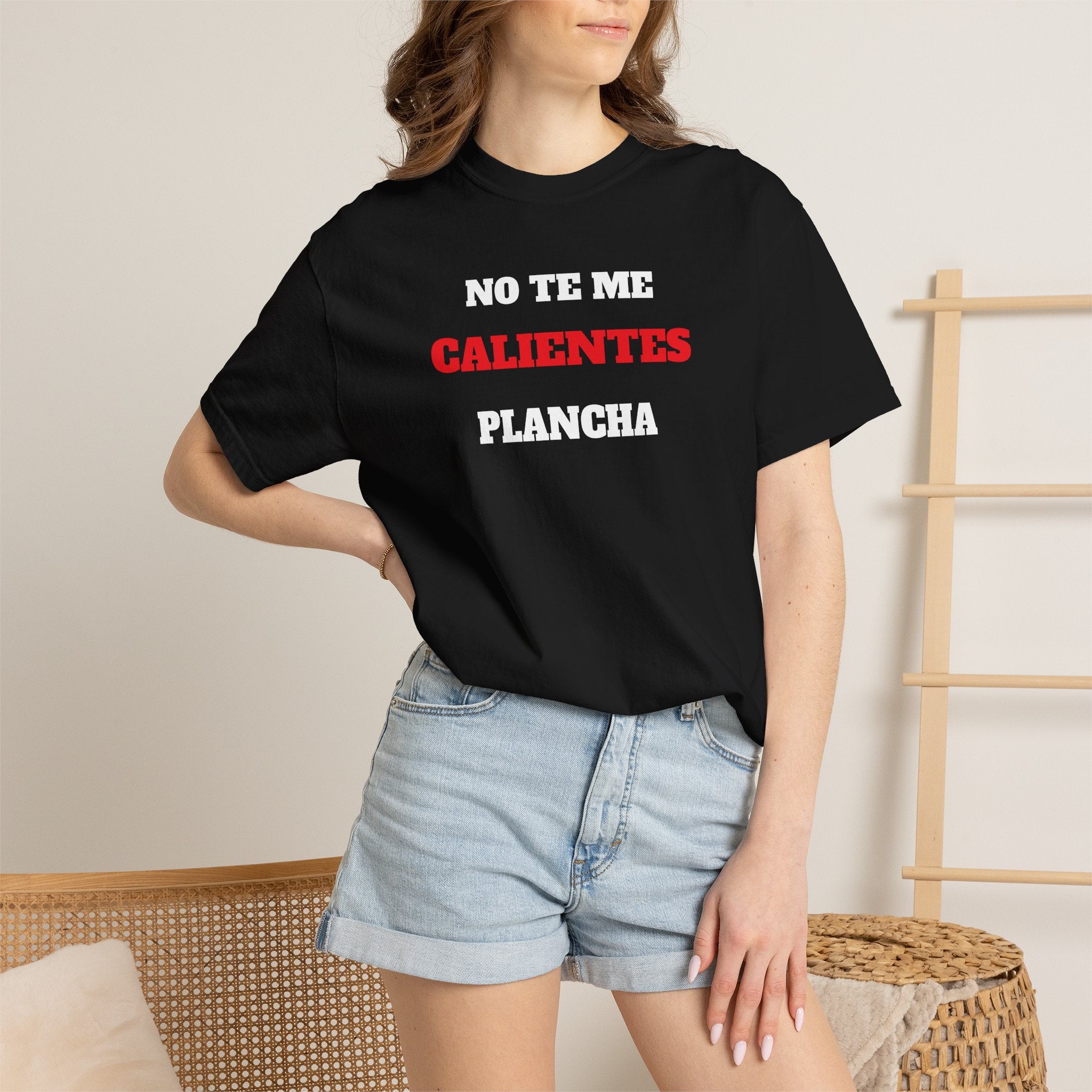 Funny Unisex T-shirt, Mexican Humorous Tee, Sarcastic Shirt, Casual T-shirt Neutral Gender.'No te me calientes Plancha'