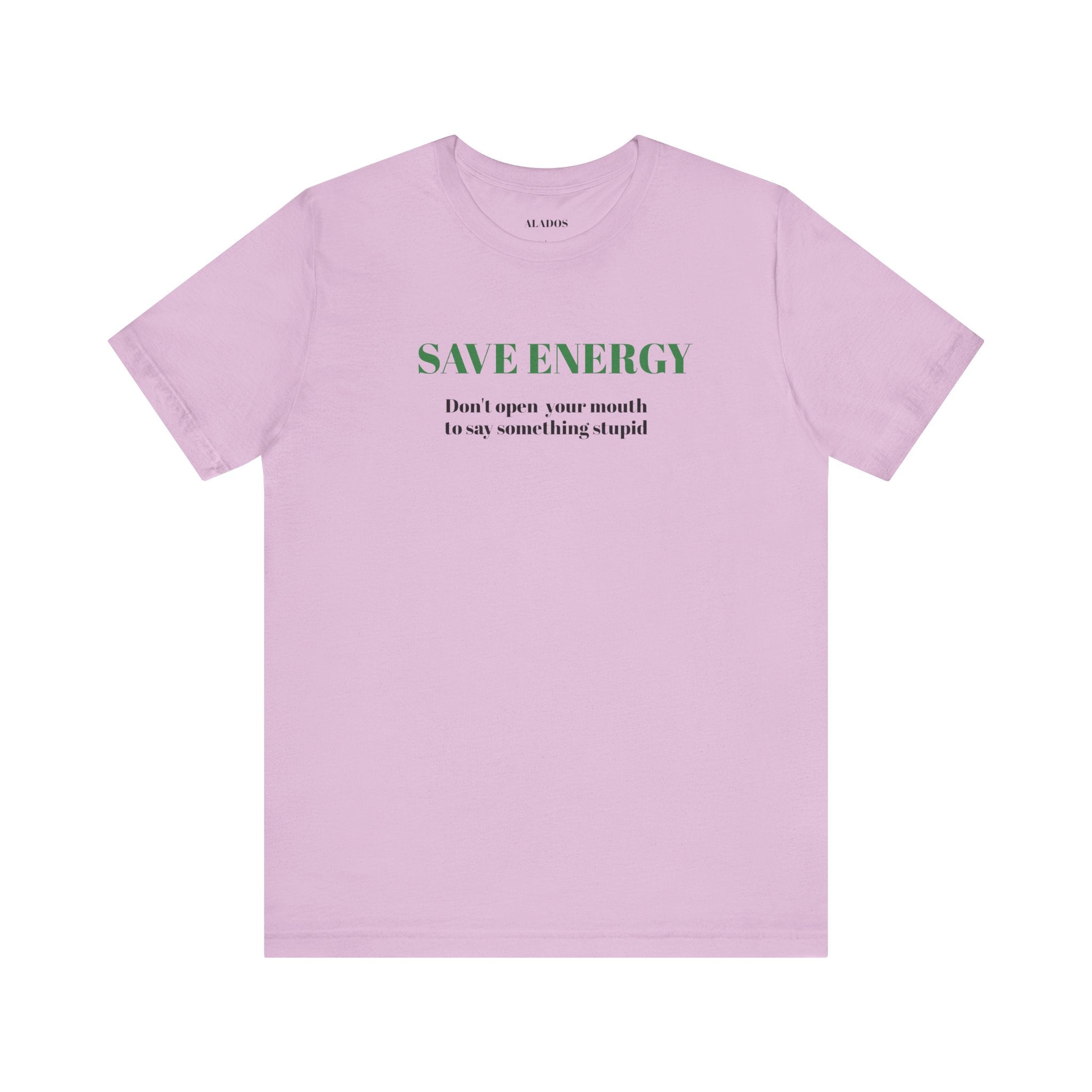 Bold Design Tee,Sarcastic T-shirt,Funny Unisex T-shirt,Casual Wear Tee.Comfort Style T shirt. 'SAVE ENERGY'