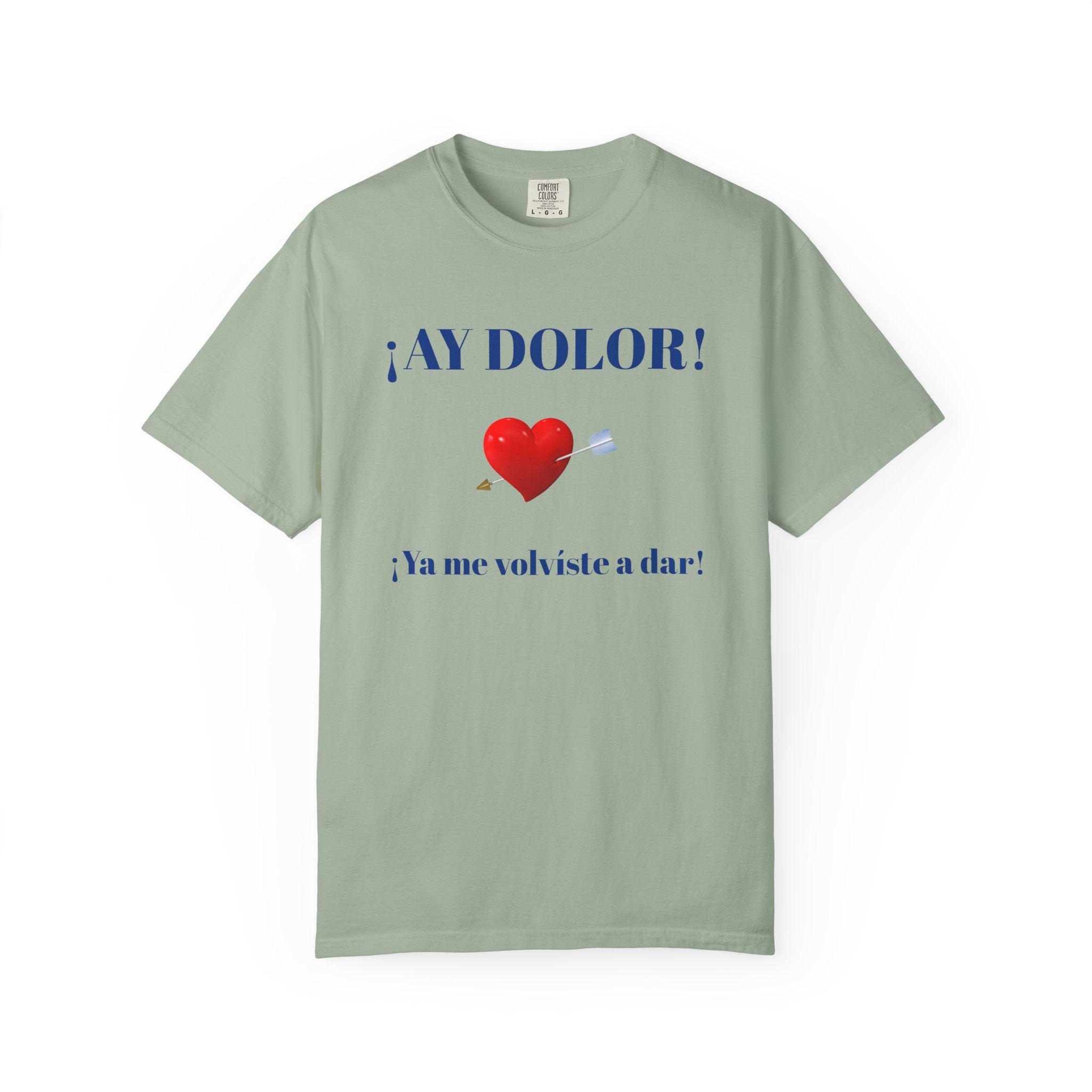 Funny Mexican Tee for Women — Garment-Dyed T-Shirt,Mexican Sayings Tee.'Ay Dolor...'