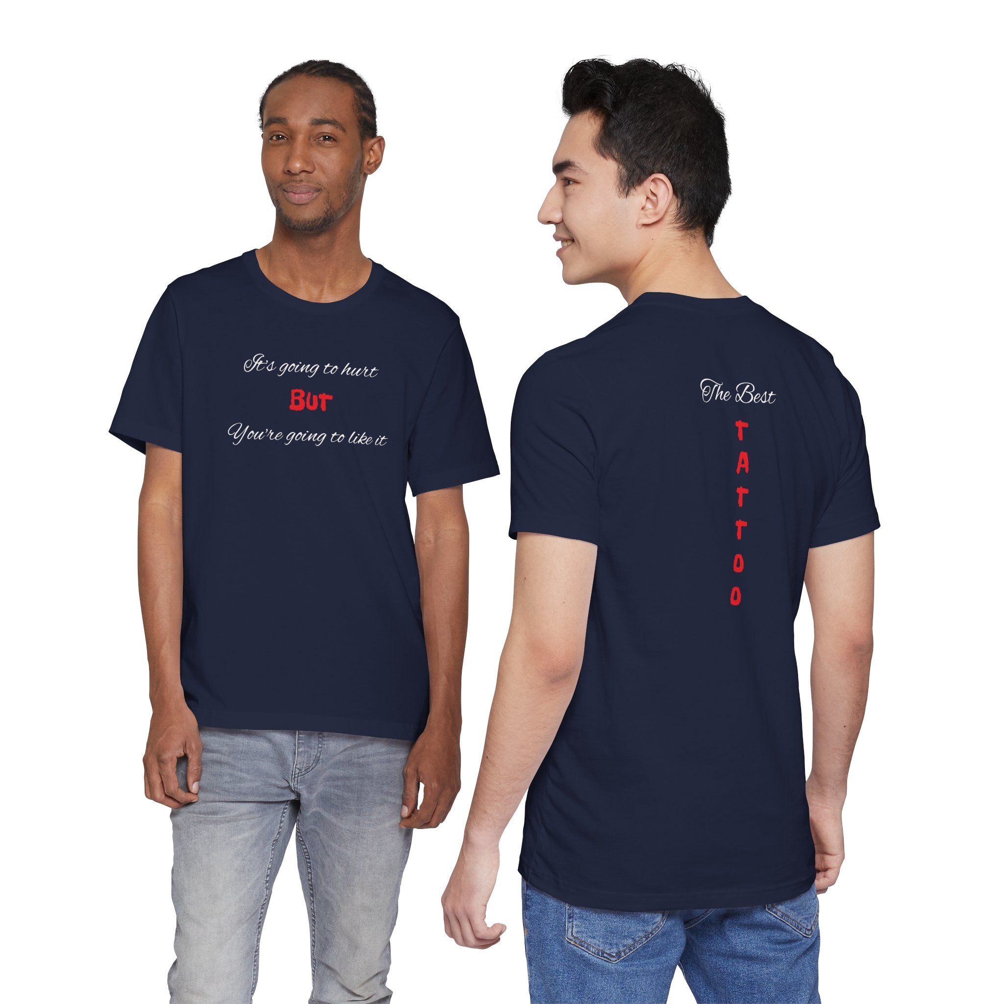 Bold Design Shirt,Funny Unisex T shirt,Sarcastic Tee- 'It's going to hurt But You're going to like it'
