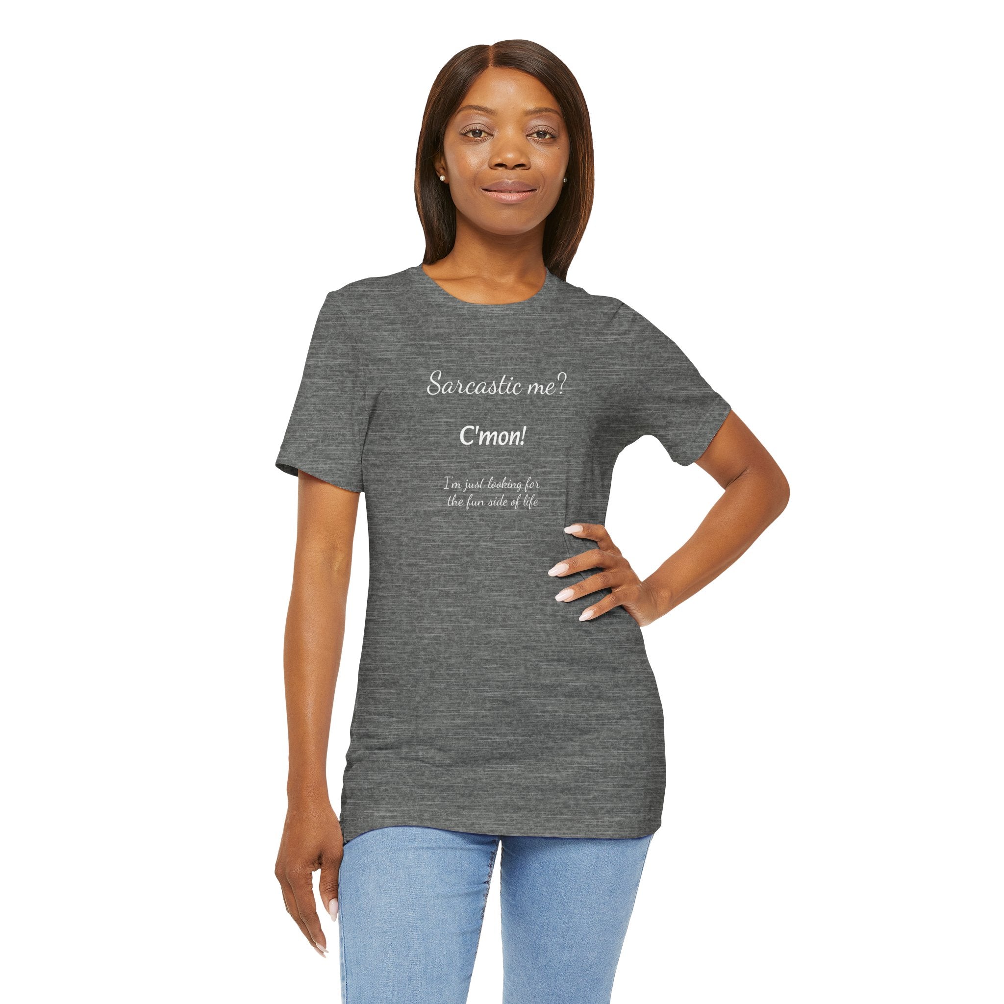 Funny T shirt, Sarcastic Tee,Neutral Gender. SARCASTIC ME?