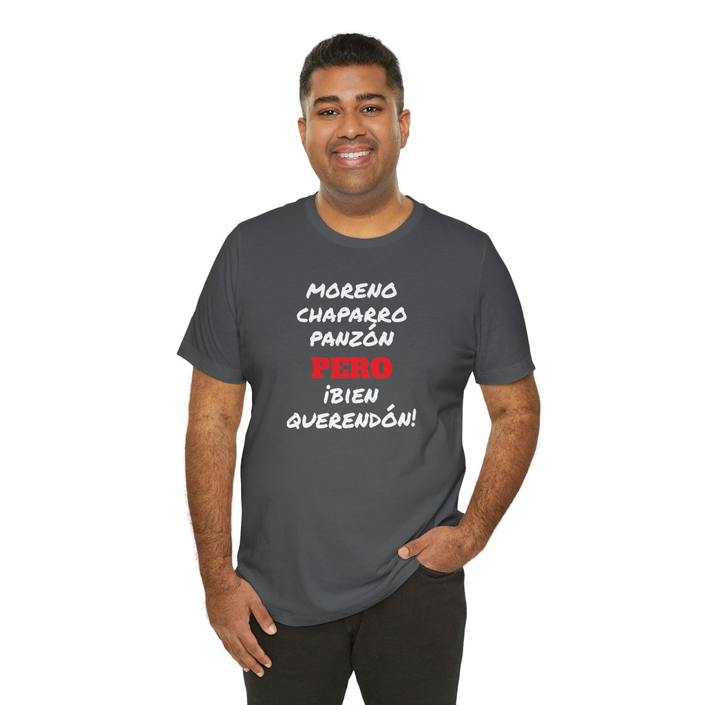 Funny Mexican T shirt,Latino Style Shirt, Humorous Graphic Tee, Best Gift for Him.'Moreno,Chaparro,Panzon.PERO Bien Querendón!'