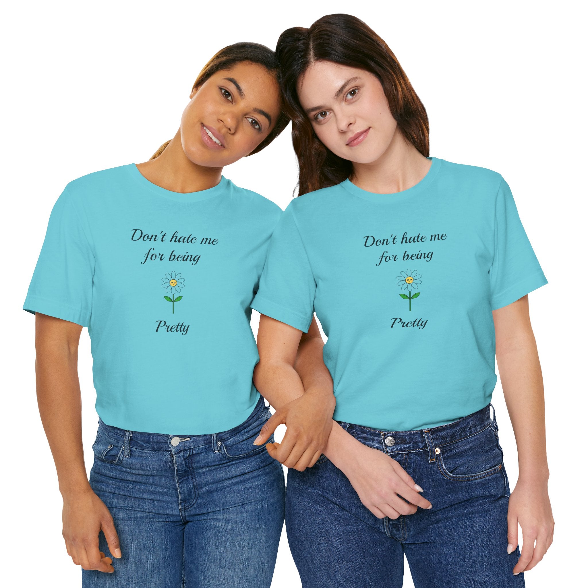 Best Gift for Teens,Cute Women's Tee,Casual Wear for Girls,Cool Present for Girlfriend. 'Don't Hate Me For Being Pretty'
