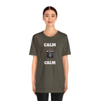 Funny Unisex Tee, Sarcastic T Shirt, Holiday Gift, Casual Wear, Joke Clothing, Birthday Gift. 'Calm... Calm'
