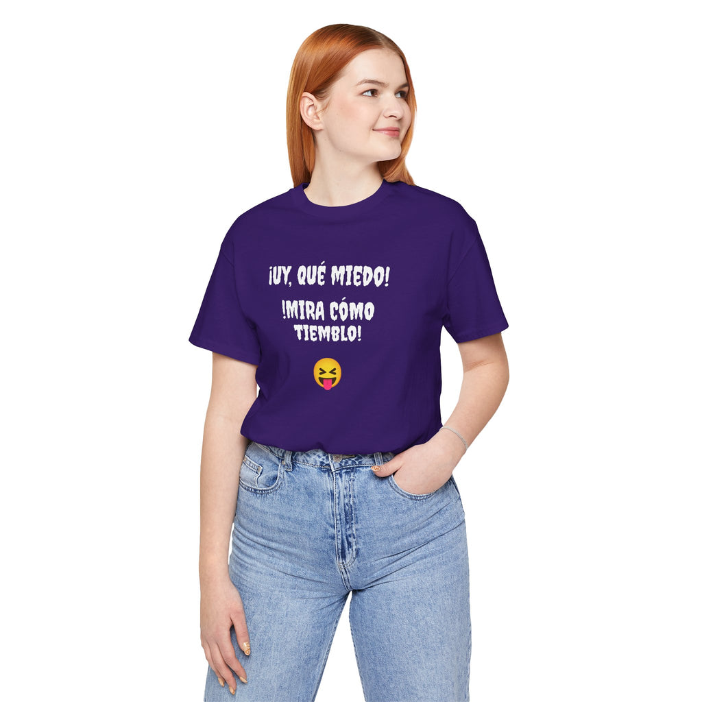 Funny Mexican T-Shirt,Neutral Gender, Latino Style Shirt,Sarcastic T-shirt.'Uy, que miedo! ¡Mira como tiemblo!'