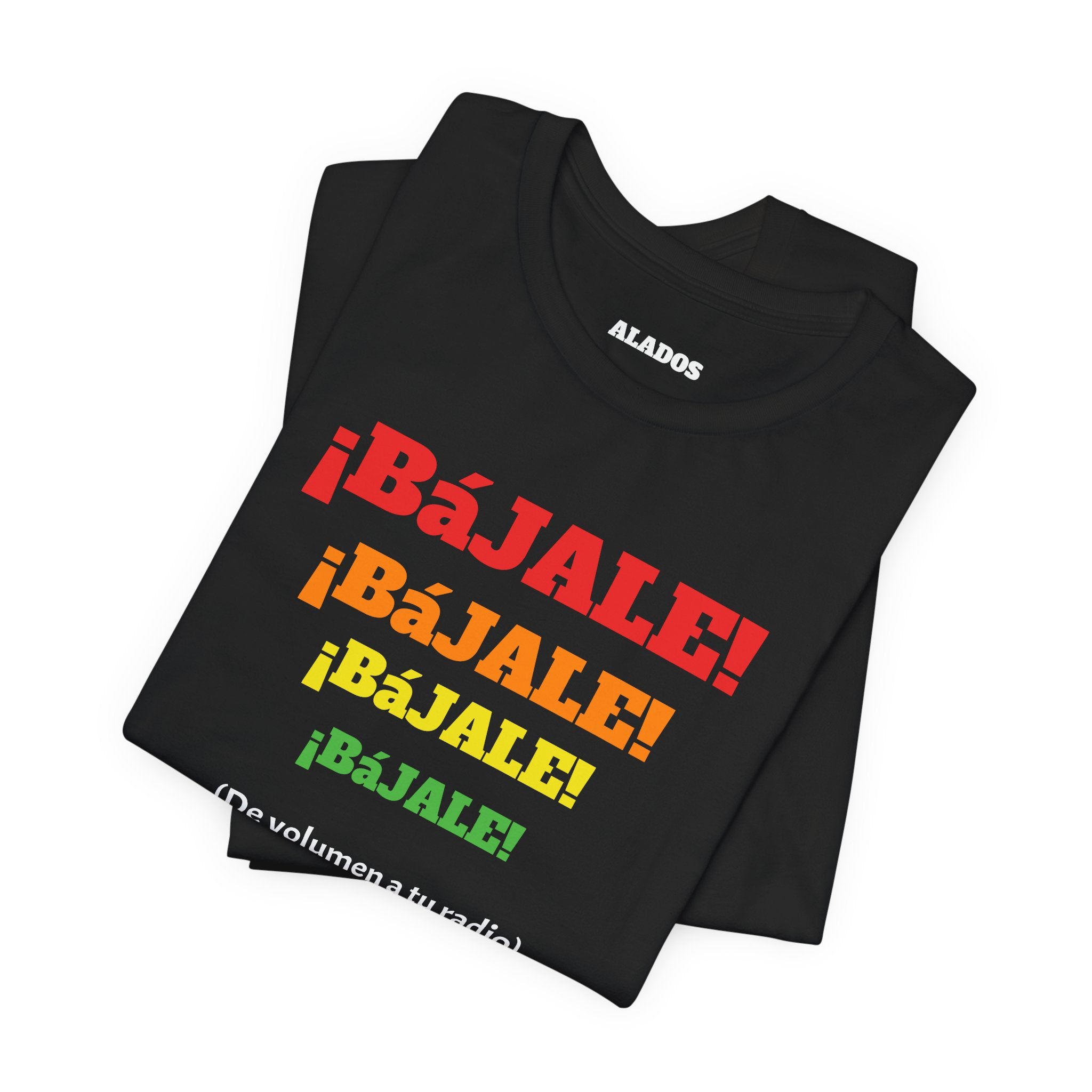 Funny Mexican T-shirt Neutral Gender,Mexican Sayings Shirt,Humorous Latin Style T-shirt 'Bajale Bajale Bajale'