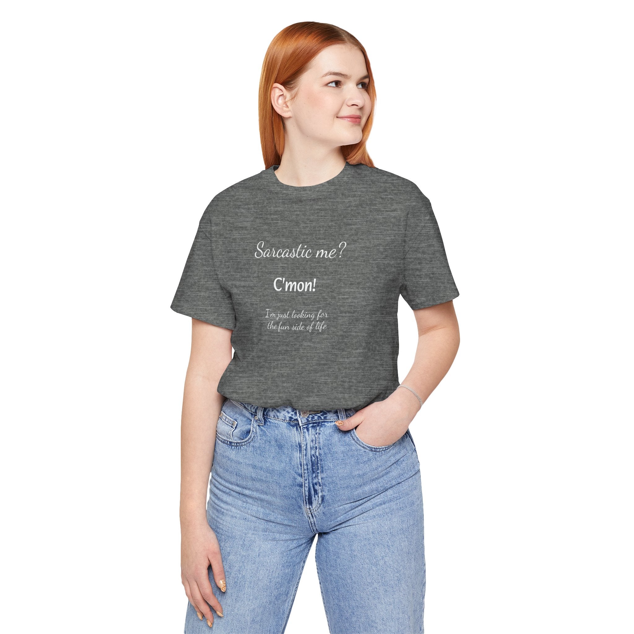 Funny T shirt, Sarcastic Tee,Neutral Gender. SARCASTIC ME?