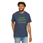 Save Energy. Funny T-Shirt Neutral Gender, Sarcastic T shirt.