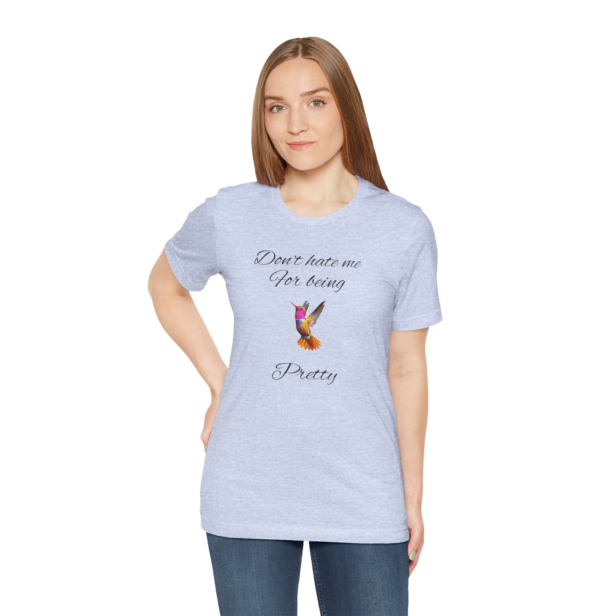 Cute Tee for Women— "Don't Hate Me For Being Pretty" Hummingbird Graphic Tee.Great Gift for Teens