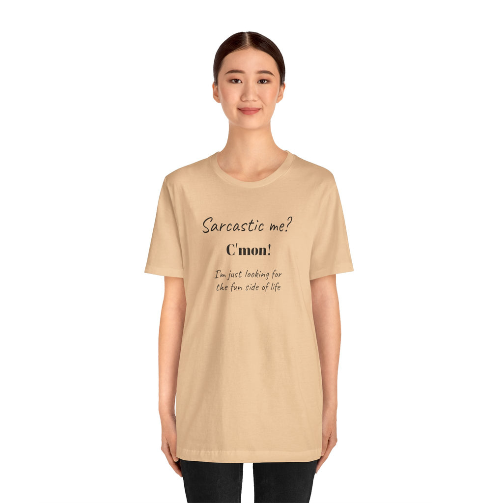 Bold Design Tee,Funny Unisex T-shirt,Sarcastic Humor Tee - Unisex Jersey Short Sleeve T-Shirt. 'SARCASTIC ME?'